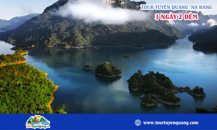 Tour Tuyên Quang Na Hang 3 ngày 2 đêm